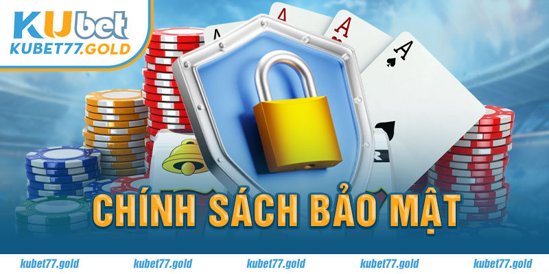 Chính sách bảo mật Kubet77