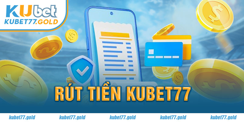 Rút tiền Kubet77